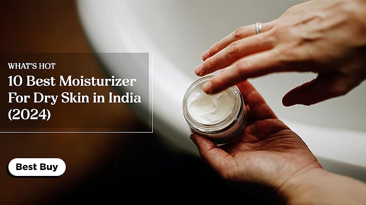 10 Best Moisturizer For Dry Skin in India (2024)